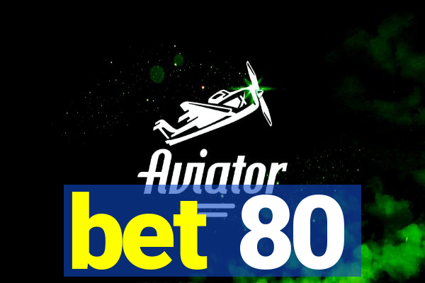 bet 80